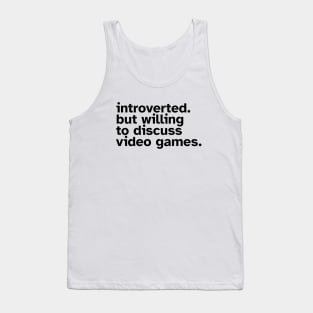 Introverted But Willing To Discuss Video Games. Funny gift idea for introverted gamers Tank Top